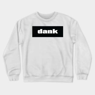 Dank When Something Is Of High Quality. Crewneck Sweatshirt